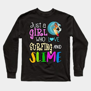 Just A Girl Who Loves Surfing And Slime Long Sleeve T-Shirt